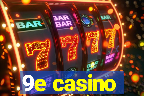 9e casino